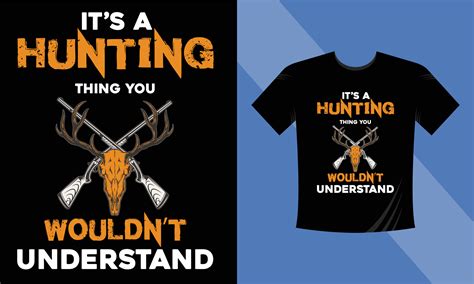 Its A Hunting Wouldnt T Shirt Design Vector Art At Vecteezy