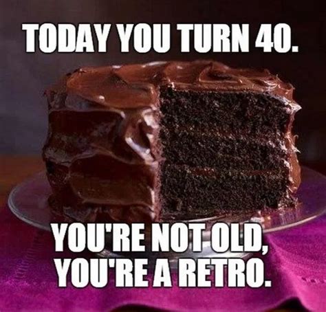 100 Funny 40th Birthday Memes To Take The Dread Out Of Turning 40 40th Birthday Funny Happy