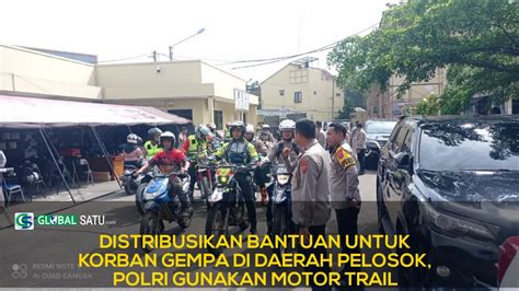 Distribusikan Bantuan Untuk Korban Gempa Di Daerah Pelosok Polri