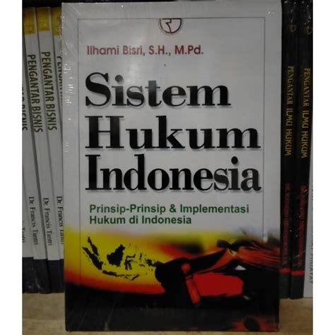 Jual Sistem Hukum Indonesia Prinsip Prinsip And Implementasi Hukum Di