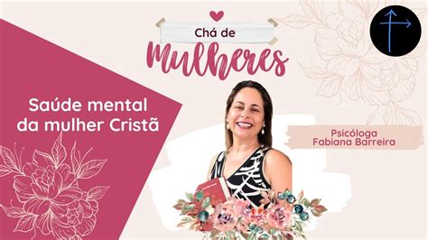 A saúde mental da mulher cristã Psicóloga Fabiana Barreira 27 05