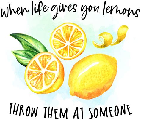 When Life Gives You Lemons Throw Them At Someone Funny Ready Etsy