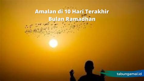 Amalan Di 10 Hari Terakhir Bulan Ramadhan Tabung Amal