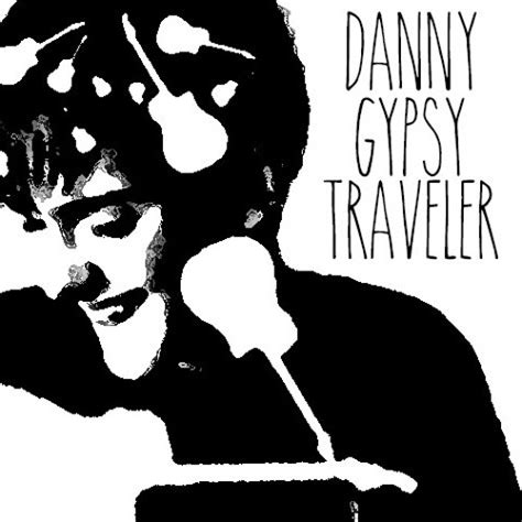 Stream Danny Gypsy Traveler Music Listen To Songs Albums Playlists