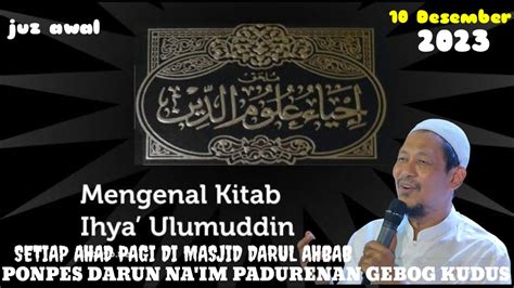 Ngaji Kitab Ihya Ulumiddin Juz Awal Kh Ahmad Asnawi Kudus Youtube