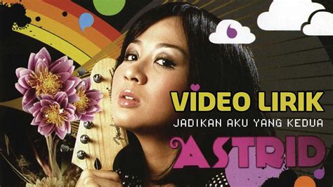 Astrid Jadikan Aku Yang Kedua Lyric Video Youtube