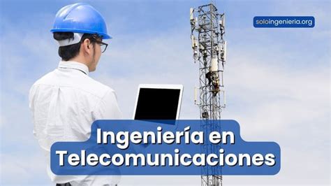 Ingenier A En Telecomunicaciones Una Carrera Prometedora