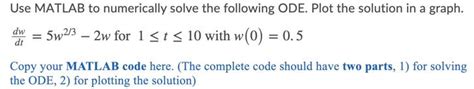 Solved Use Matlab To Numerically Solve The Following Ode Chegg