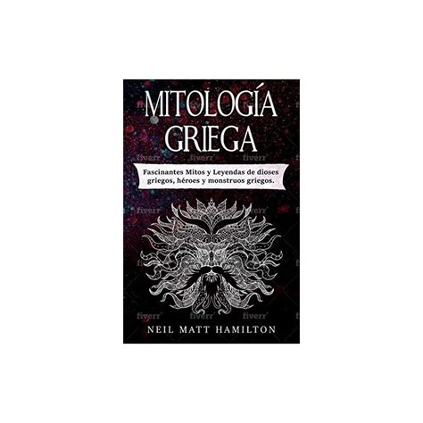 Mitología Griega Fascinantes Mitos y Leyendas de dioses griegos