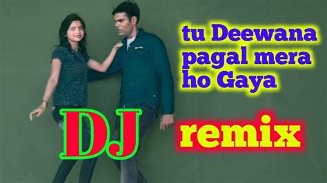 Tu Deewana Pagal Mera Ho Gaya Dj Remix New Bollywood Dj Song Old Is