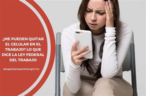 Me Pueden Quitar El Celular En El Trabajo Lo Que Dice La Ley Federal