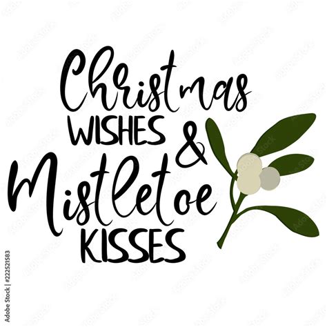 Christmas Quotes Christmas Wishes And Mistletoe Kisses Stock