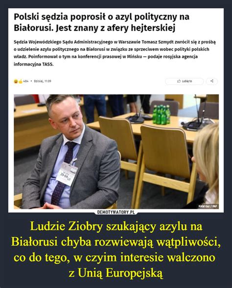 Polski S Dzia Ucieka Na Bia Oru I Prosi O Azyl Polityczny Najlepsze