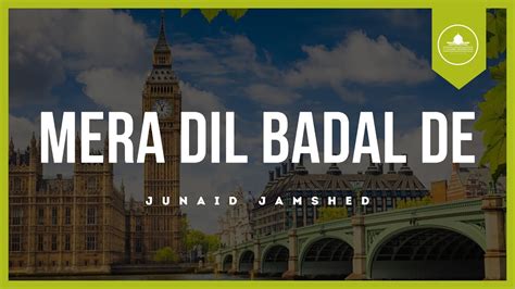 JUNAID JAMSHED - MERA DIL BADAL DE - BEAUTIFUL NAAT - YouTube