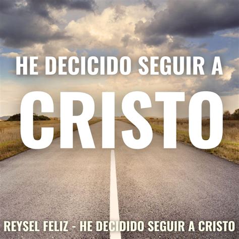 He Decidido Seguir A Cristo Single Album By Reysel Feliz Apple Music