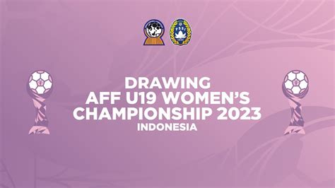 LIVE Drawing AFF U 19 Women S Championship 2023 Indonesia YouTube