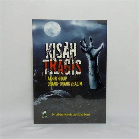 Kisah Tragis Akhir Hidup Orang Orang Zhalim Best Seller Buku Kisah