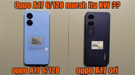 Oppo A17 6 128 Ada Kw Nya Oppo A17 Ori Vs Oppo A17 6 128 Murah Harga