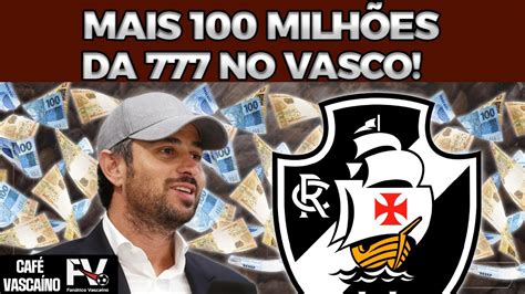 EXCLUSIVO 777 VAI INVESTIR MILHÕES NO VASCO ATÉ SETEMBRO SAF MIRA