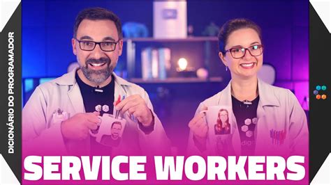 Service Workers O Best Friend Do Front End Dicion Rio Do