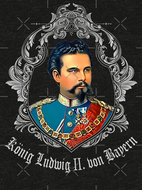 King Ludwig Ii Of Bavaria T Shirt By Bayrischerhumor Redbubble