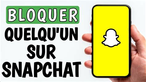 Comment Bloquer Quelqu Un Sur Snapchat Bloquer Une Personne