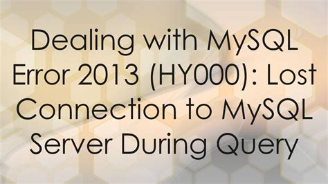 Dealing With Mysql Error Hy Lost Connection To Mysql Server