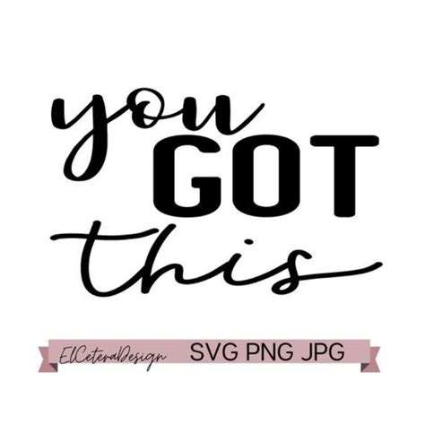 You Got This SVG | Instant Digital Download | PNG JPG