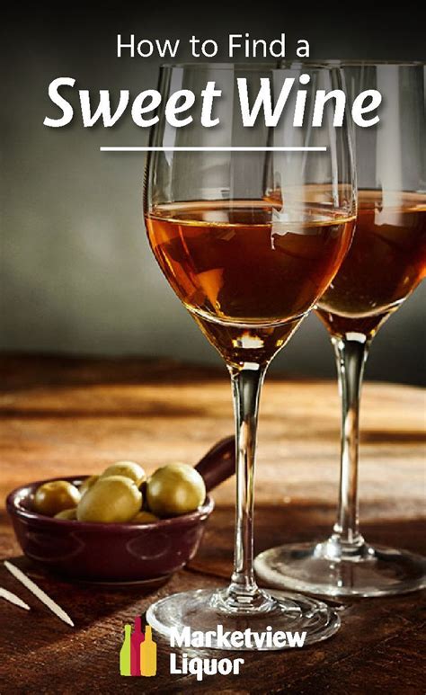 Guide To Sweet Wine Types Learn More Sweet Wine Sweet Wines For