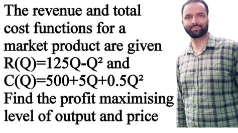 Profit Maximising Level Of Output And Price From Revenue And Cost