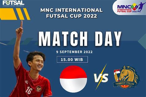 Jadwal Dan Link Streaming Futsal Timnas Indonesia Vs Thailand Di Mnctv