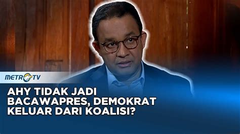 Kalau Ahy Tidak Jadi Bacawapres Demokrat Keluar Dari Koalisi Youtube