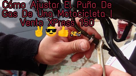 Como Ajustar El Acelerador De Una Moto Vento Xpress Vento