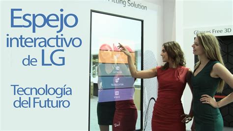 Tecnología del Futuro Un espejo interactivo de LG en el MWC 2014 YouTube