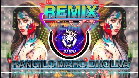 Rangilo Maro Dholna Remix Dj Song Rangeelo Maro Dholna Dj Song