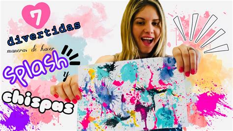 C Mo Hacer Chispas Y Splash En Nuestras Pinturas Splash Chispas