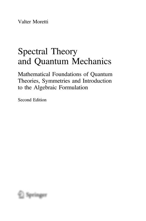 SOLUTION: Spectral theory and quantum mechanics mathematical foundations of quantum theories