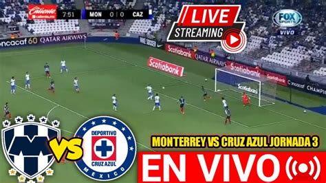 Monterrey Vs Cruz Azul En Vivo Jornada 3 Liga Mx Clausura 2022 Donde