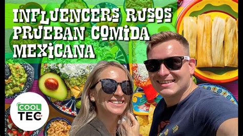 Influencers Rusos Prueban Comida Mexicana Por Primera Vez YouTube