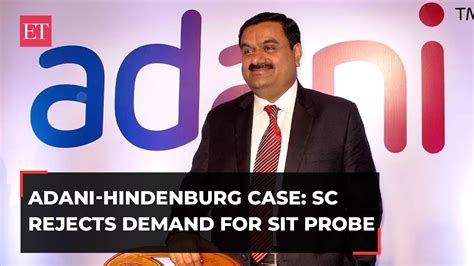 Adani Hindenburg Case Supreme Court Refuses Sit Probe Orders Sebi To