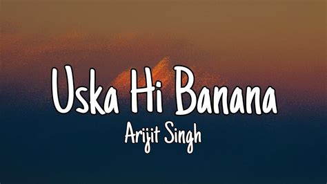 Uska Hi Banana (Lyrics) - Arijit Singh - YouTube in 2022 | Lyrics ...