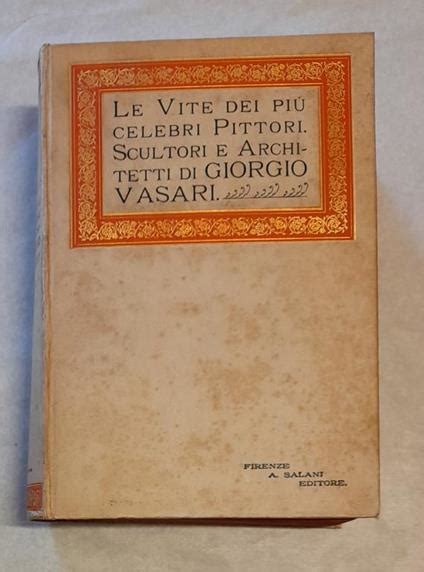 Le Vite Dei Piu Celebri Pittori Scultori E Architetti Giorgio