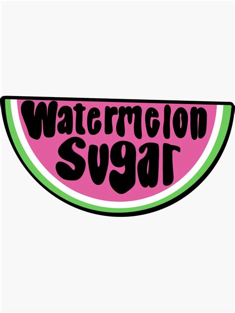 Watermelon Sugar Sticker For Sale By Escapebykate Redbubble