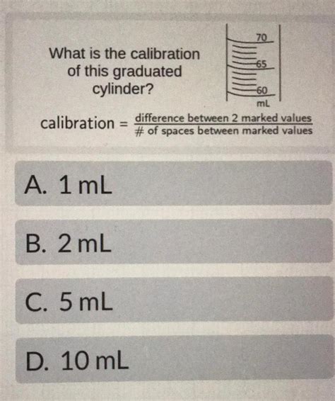[ANSWERED] What is the calibration of this graduated cylinder A 1 mL B ...