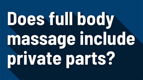 Does Full Body Massage Include Private Parts Youtube