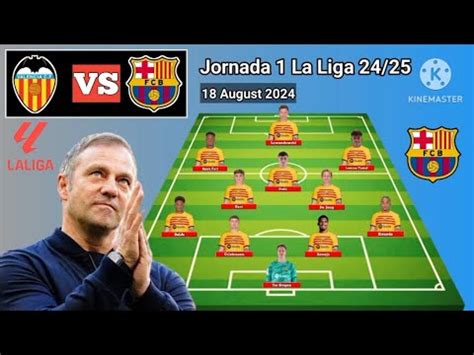 Hansi Flick Debut La Liga Valencia Vs Barcelona Line Up Jornada 1 La