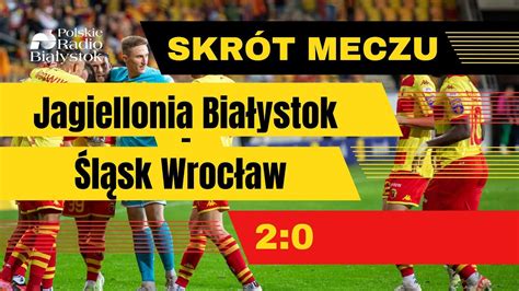 Puchar Polski Skrót meczu Jagiellonia Białystok Śląsk Wrocław 2 0