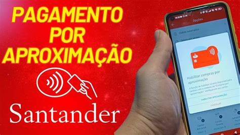 Ativar Ou Desativar Pagamento Por Aproxima O Santander Youtube