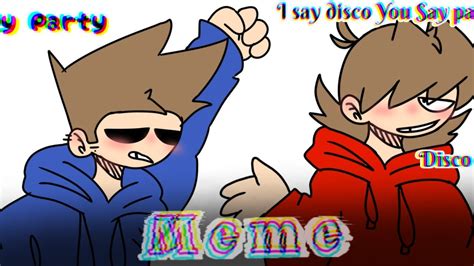 I Say Disco You Say Party Meme Eddsworld Tordtom Animaci N Draw