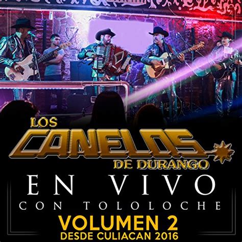 Amazon Music Los Canelos de DurangoのEn Vivo Con Tololoche 2016 Vol